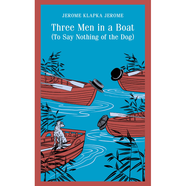 Three Men in a Boat (To Say Nothing of the Dog)