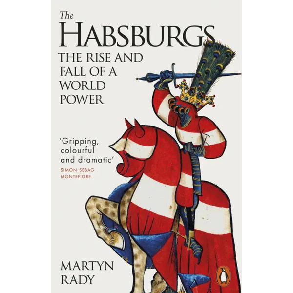 The Habsburgs. The Rise and Fall of a World Power